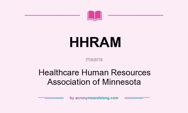 What does HHRAM mean? It stands for Healthcare Human Resources Association of Minnesota