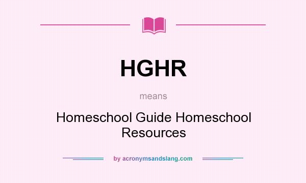 What does HGHR mean? It stands for Homeschool Guide Homeschool Resources