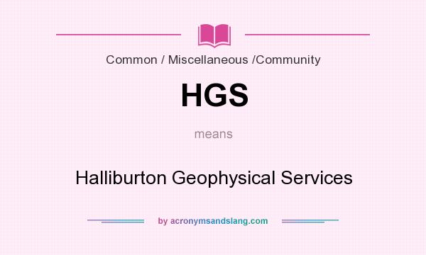 What does HGS mean? It stands for Halliburton Geophysical Services