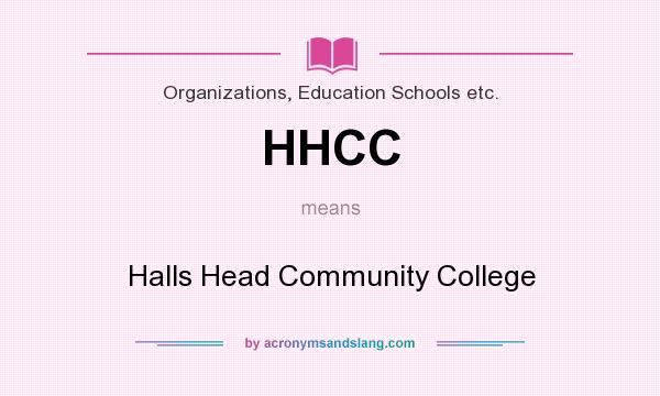 What does HHCC mean? It stands for Halls Head Community College