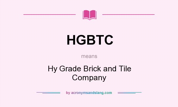 What does HGBTC mean? It stands for Hy Grade Brick and Tile Company
