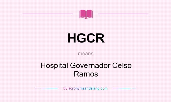 What does HGCR mean? It stands for Hospital Governador Celso Ramos