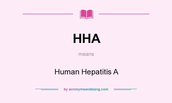 What does HHA mean? It stands for Human Hepatitis A