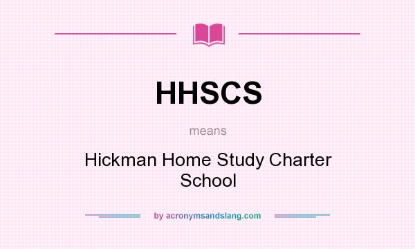 What does HHSCS mean? It stands for Hickman Home Study Charter School