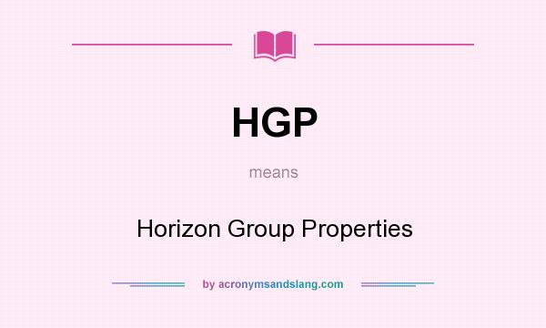 What does HGP mean? It stands for Horizon Group Properties