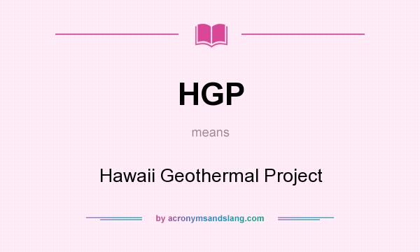 What does HGP mean? It stands for Hawaii Geothermal Project