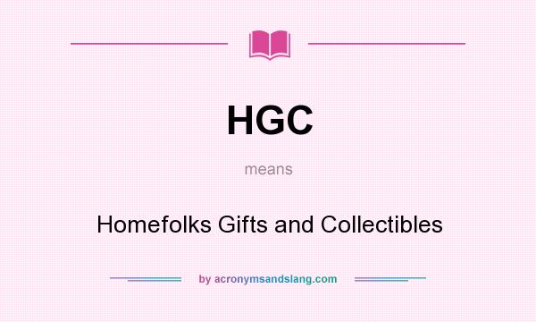 What does HGC mean? It stands for Homefolks Gifts and Collectibles