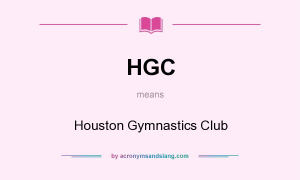 What does HGC mean? It stands for Houston Gymnastics Club