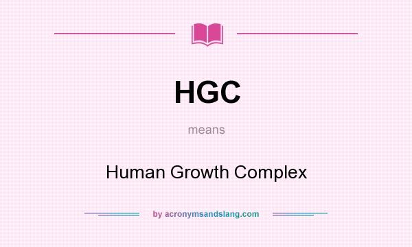 What does HGC mean? It stands for Human Growth Complex