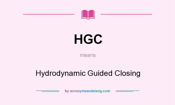 What does HGC mean? It stands for Hydrodynamic Guided Closing