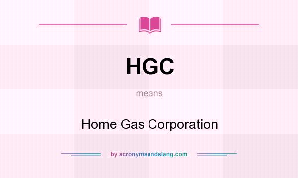 What does HGC mean? It stands for Home Gas Corporation