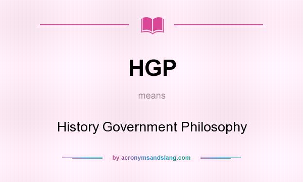 What does HGP mean? It stands for History Government Philosophy
