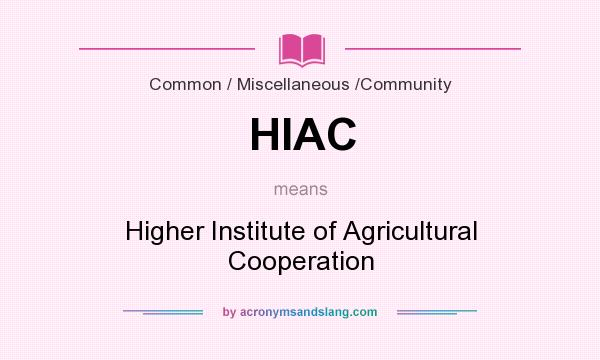 What does HIAC mean? It stands for Higher Institute of Agricultural Cooperation