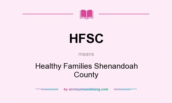 What does HFSC mean? It stands for Healthy Families Shenandoah County