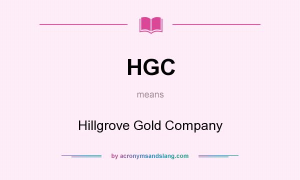 What does HGC mean? It stands for Hillgrove Gold Company