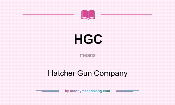 What does HGC mean? It stands for Hatcher Gun Company