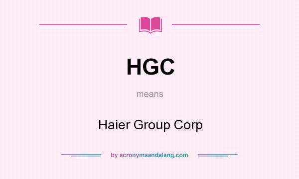 What does HGC mean? It stands for Haier Group Corp