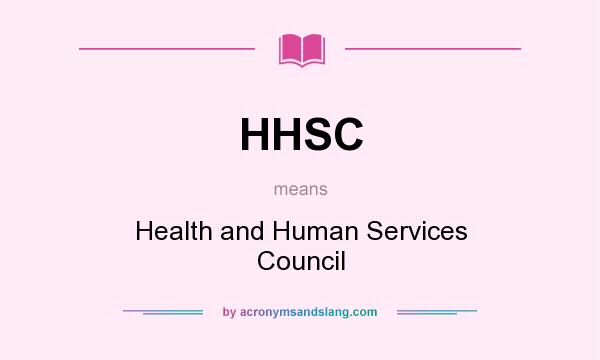 What does HHSC mean? It stands for Health and Human Services Council