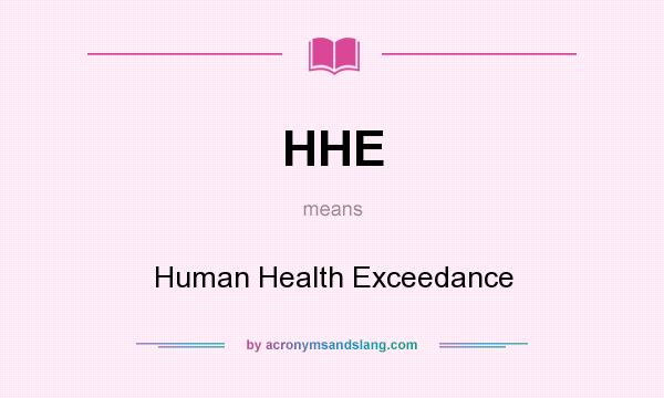 What does HHE mean? It stands for Human Health Exceedance