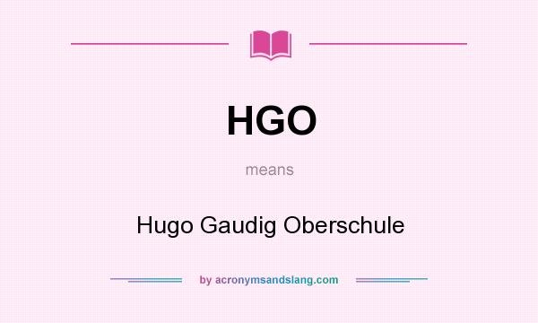 What does HGO mean? It stands for Hugo Gaudig Oberschule