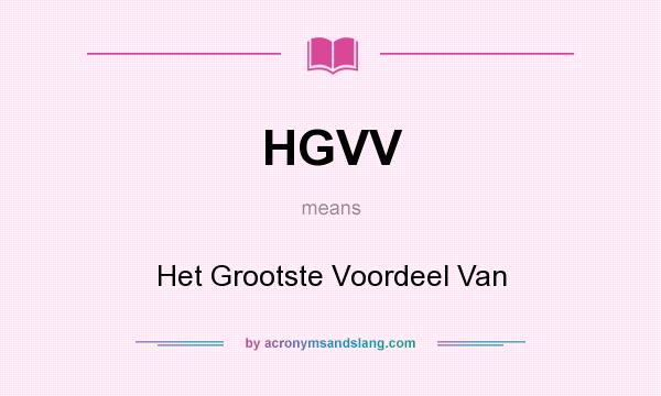What does HGVV mean? It stands for Het Grootste Voordeel Van