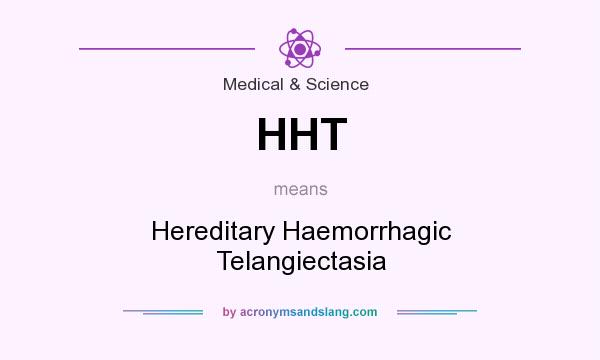 What does HHT mean? It stands for Hereditary Haemorrhagic Telangiectasia