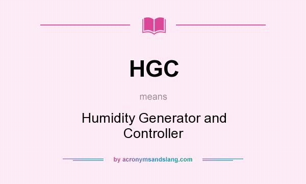 What does HGC mean? It stands for Humidity Generator and Controller