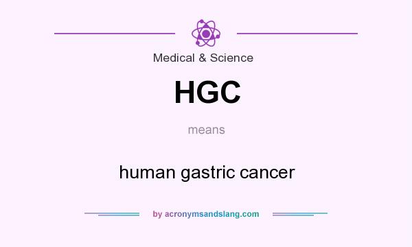 What does HGC mean? It stands for human gastric cancer