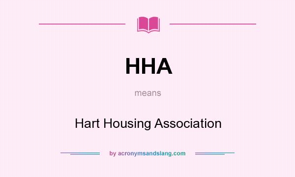 What does HHA mean? It stands for Hart Housing Association
