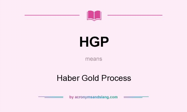 What does HGP mean? It stands for Haber Gold Process