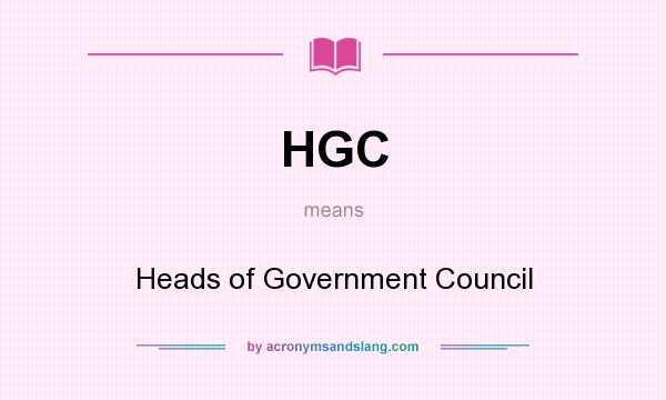 What does HGC mean? It stands for Heads of Government Council