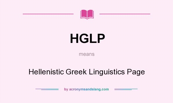 What does HGLP mean? It stands for Hellenistic Greek Linguistics Page