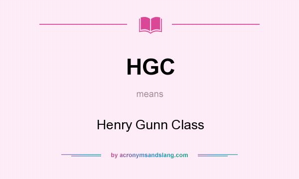 What does HGC mean? It stands for Henry Gunn Class