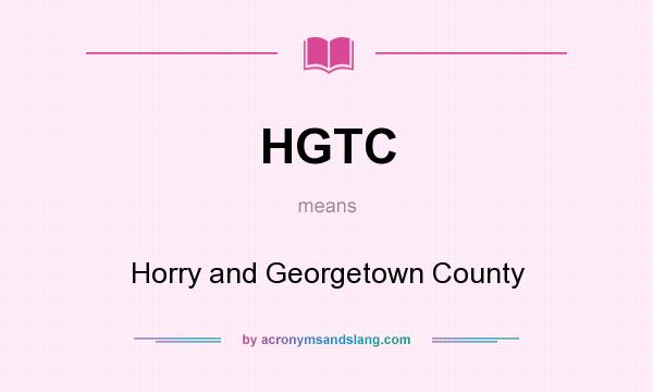 What does HGTC mean? It stands for Horry and Georgetown County