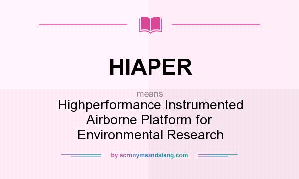 What does HIAPER mean? It stands for Highperformance Instrumented Airborne Platform for Environmental Research