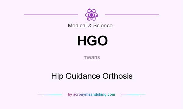 What does HGO mean? It stands for Hip Guidance Orthosis