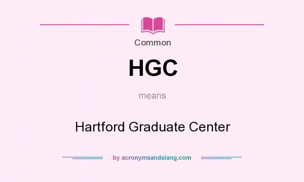 What does HGC mean? It stands for Hartford Graduate Center