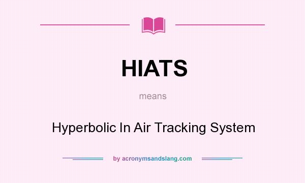 What does HIATS mean? It stands for Hyperbolic In Air Tracking System