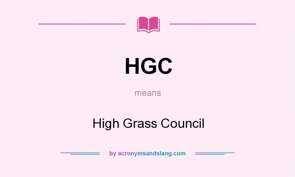 What does HGC mean? It stands for High Grass Council