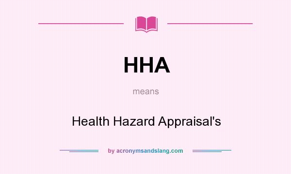 What does HHA mean? It stands for Health Hazard Appraisal`s