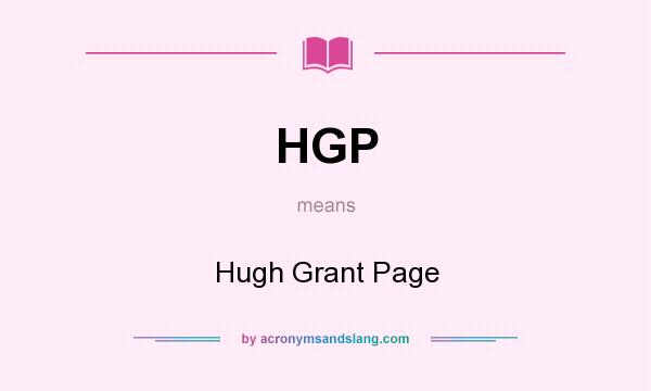 What does HGP mean? It stands for Hugh Grant Page