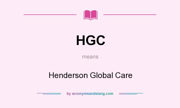 What does HGC mean? It stands for Henderson Global Care