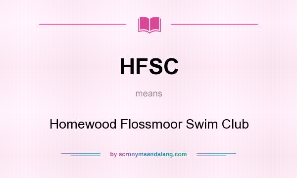 What does HFSC mean? It stands for Homewood Flossmoor Swim Club