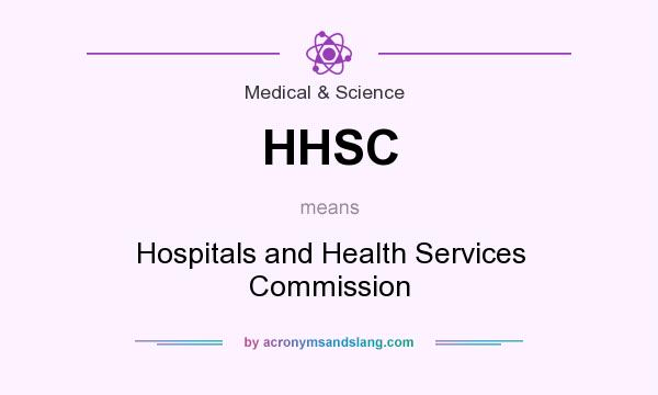 What does HHSC mean? It stands for Hospitals and Health Services Commission