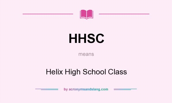 What does HHSC mean? It stands for Helix High School Class