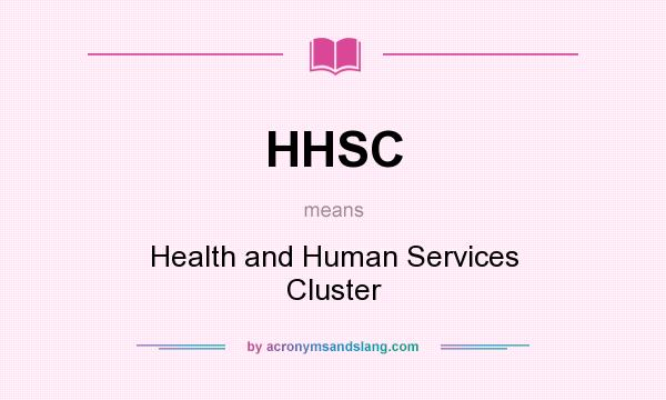 What does HHSC mean? It stands for Health and Human Services Cluster