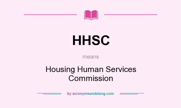 What does HHSC mean? It stands for Housing Human Services Commission