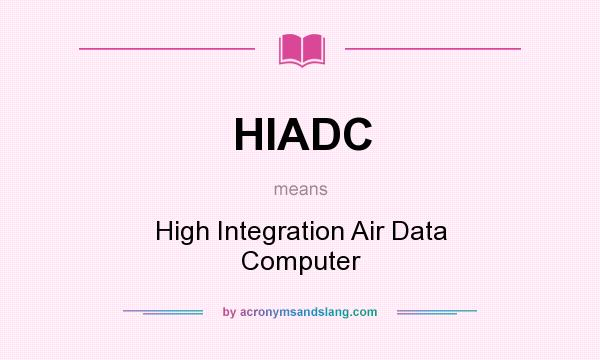What does HIADC mean? It stands for High Integration Air Data Computer