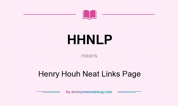 What does HHNLP mean? It stands for Henry Houh Neat Links Page