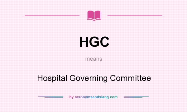 What does HGC mean? It stands for Hospital Governing Committee